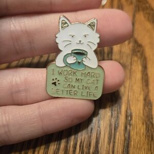 I Work Hard So My Cat Can Have a Better Life Enamel Pin